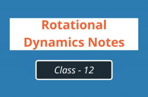 rotational dynamics notes class 12